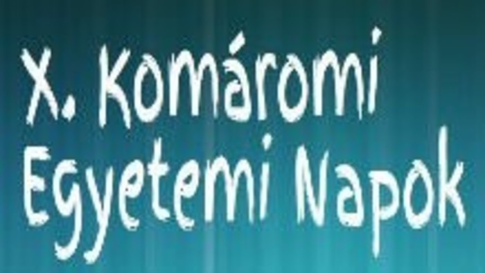 X. Komáromi Egyetemi Napok