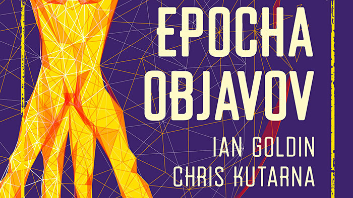 Ian Goldin a Chris Kutarna: Epocha objavov