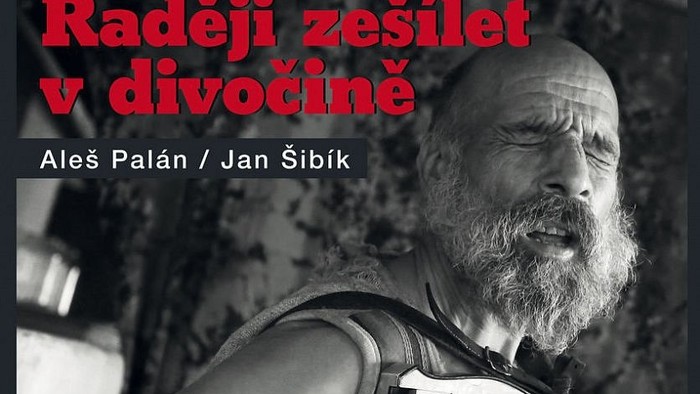 Knižná recenzia – Aleš Palán: Raději zešílet v divočine