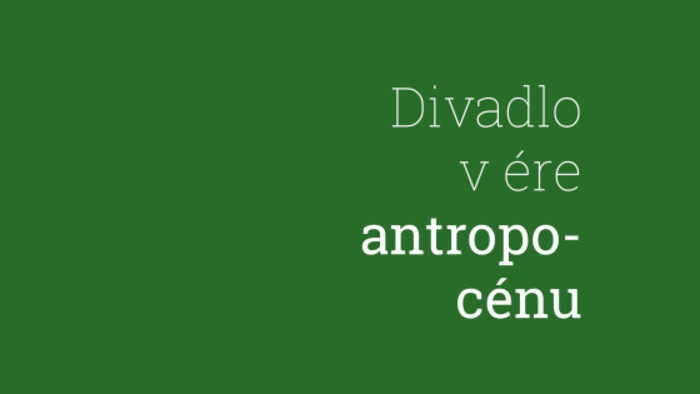 Platforma MLOKi publikuje seriál textov s názvom Divadlo v ére antropocénu