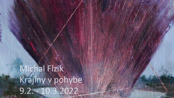 Michal Fízik vystavuje Krajinu v pohybe v Galérii Čin Čin