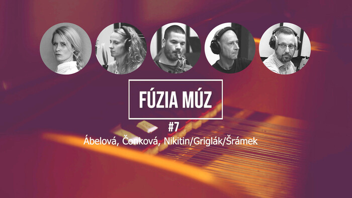 Fúzia múz #7: Ábelová / Čonková / Nikitin, Griglák, Šrámek