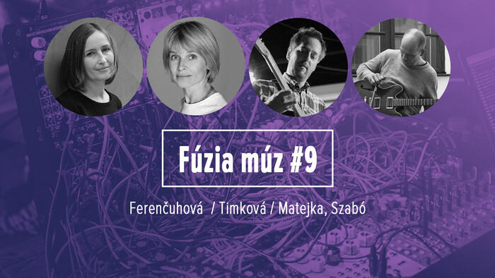 Fúzia múz #9: Ferenčuhová  / Timková / Matejka, Szabó