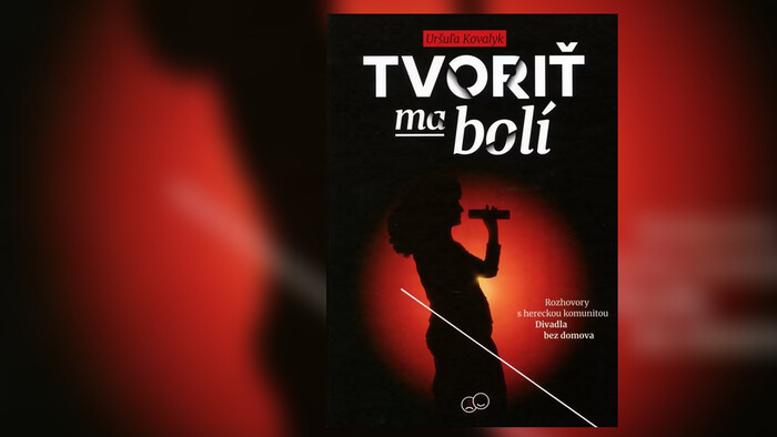 O novej knihe rozhovorov Tvoriť ma bolí s autorkou Uršuľou Kovalyk 