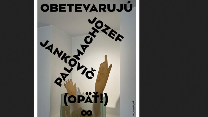 O výstave Palo Macho / Jozef Jankovič OBETE VARUJÚ (OPÄŤ!)