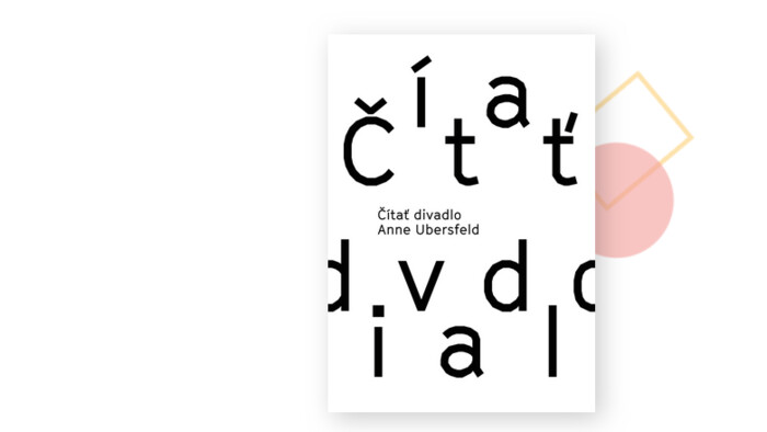 Divadelný ústav vydáva knihu Anne Ubersfeld Čítať divadlo 