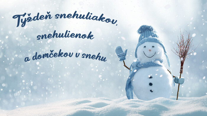 Týždeň snehuliakov, snehulienok a domčekov v snehu