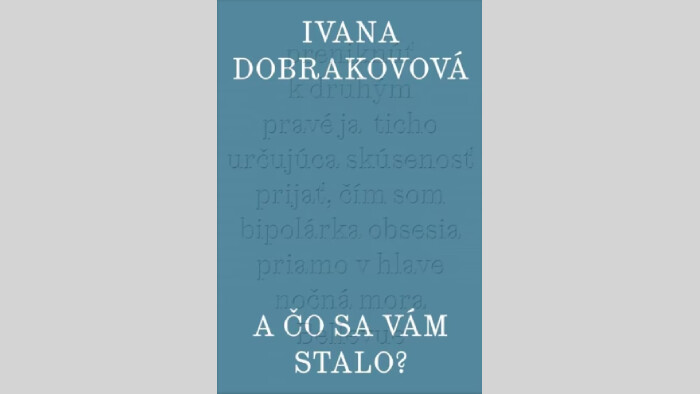 Prozaička Ivana Dobrakovová uvádza na trh novú knihu s názvom A čo sa vám stalo? 