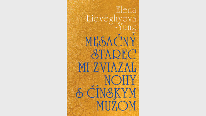 Elena Hidvéghyová Yung: Mesačný starec mi zviazal nohy s čínskym mužom