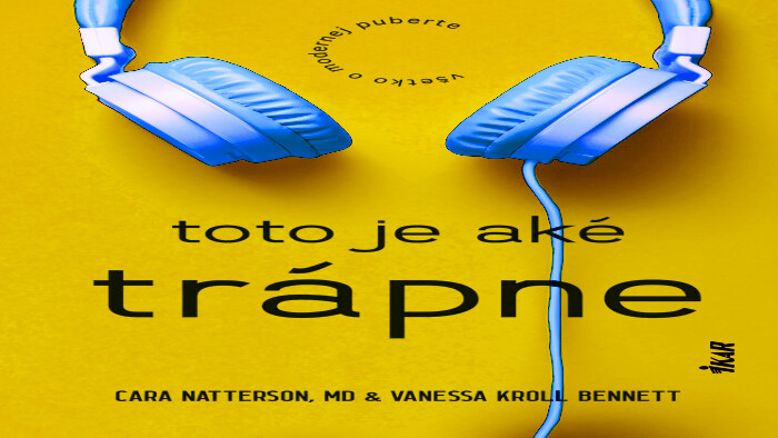 Cara Natterson a Vanessa Kroll Bennett - Toto je aké trápne