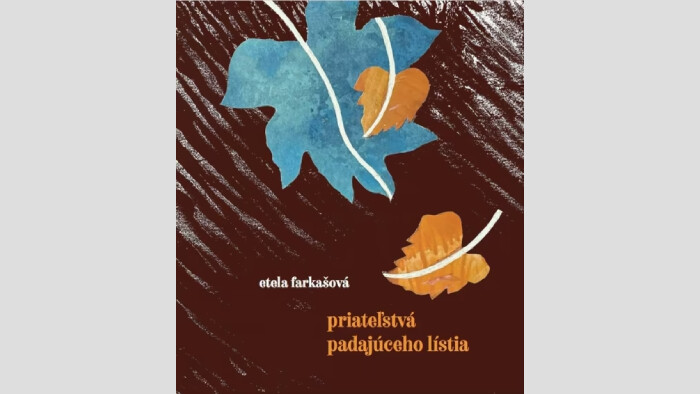 Etela Farkašová: Priateľstvá padajúceho lístia