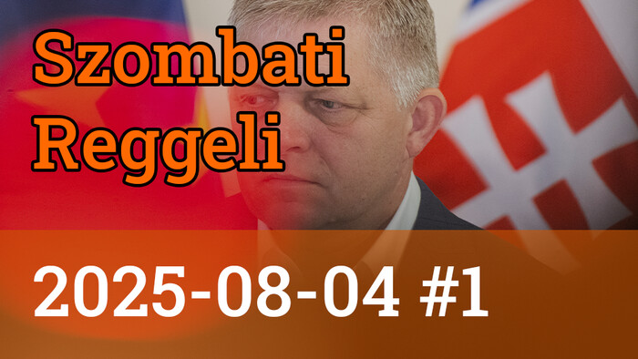 Szombati Reggeli 2025-08-04 #1 