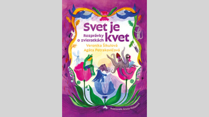 Agáta Petrakovičová-Veronika Šikulová: Svet je kvet