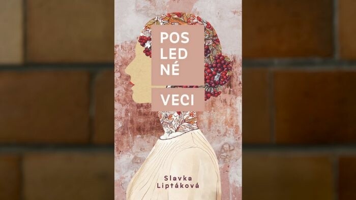 Čítanie na pokračovanie | Slavka Liptáková: Posledné veci 