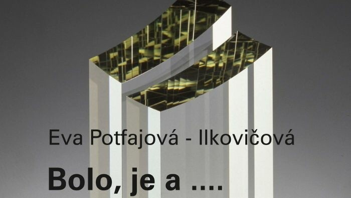 Bolo, je a...výstava Evy Potfajovej-Ilkovičovej
