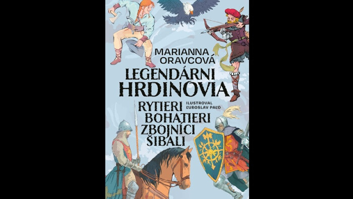 Marianna Oravcová: Legendárni hrdinovia