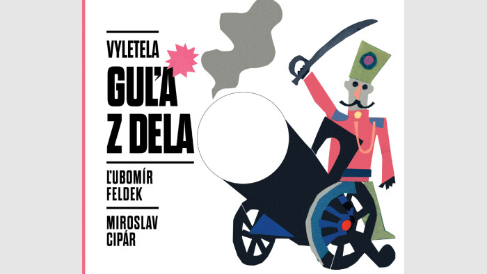 Miroslav Cipár a Ľubomír Feldek: Vyletela guľa