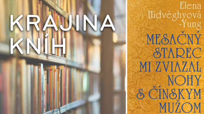 Elena Hidvéghyová-Yung: Mesačný starec mi zviazal nohy s čínskym mužom | Krajina kníh
