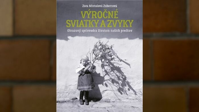 Výročné sviatky a zvyky. Obrazový sprievodca životom našich predkov 