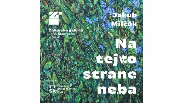 Výstava Jakuba Milčáka Na tejto strane neba