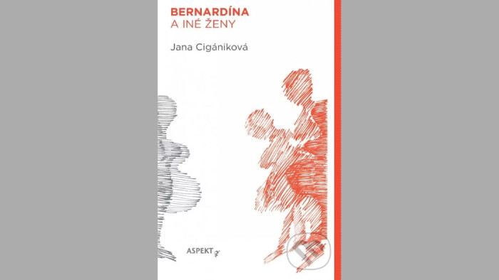 Tip na knihu | Jana Cigániková: Bernardína a iné ženy