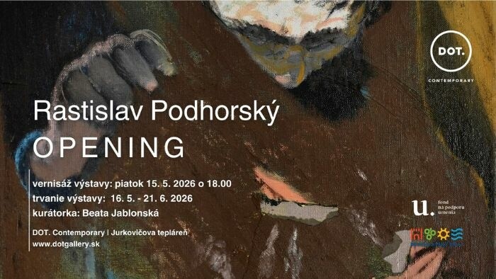 Výstava OPENING Rastislava Podhorského v DOT Gallery