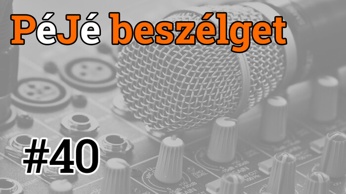 PéJé beszélget #40