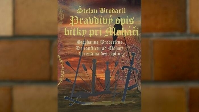500. výročie bitky pri Moháči a preklad textu Štefana Brodariča Pravdivý opis bitky pri Moháči 