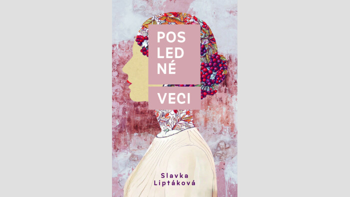 Tip na knihu | Slávka Liptáková - Posledné veci
