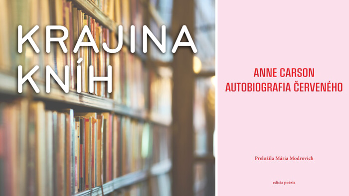 Anne Carson: Autobiografia červeného | Krajina kníh