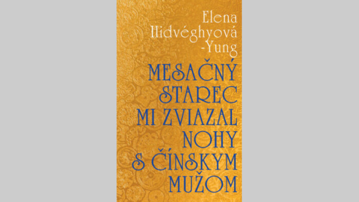 Elena Hidvéghyová Yung: Mesačný starec mi zviazal nohy s čínskym mužom
