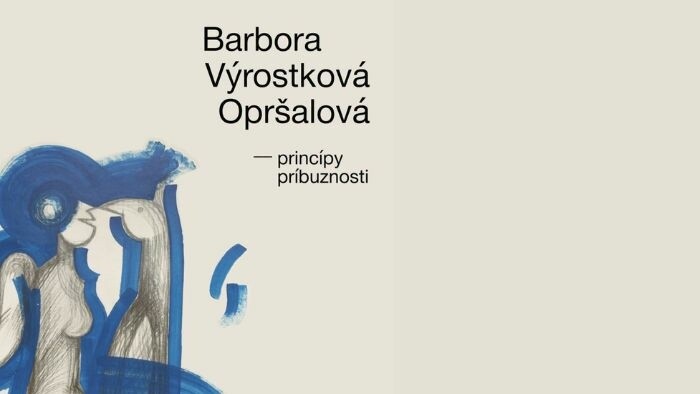 Výstavu diel Barbory Výrostkovej Opršalovej PRINCÍPY PRÍBUZNOSTI
