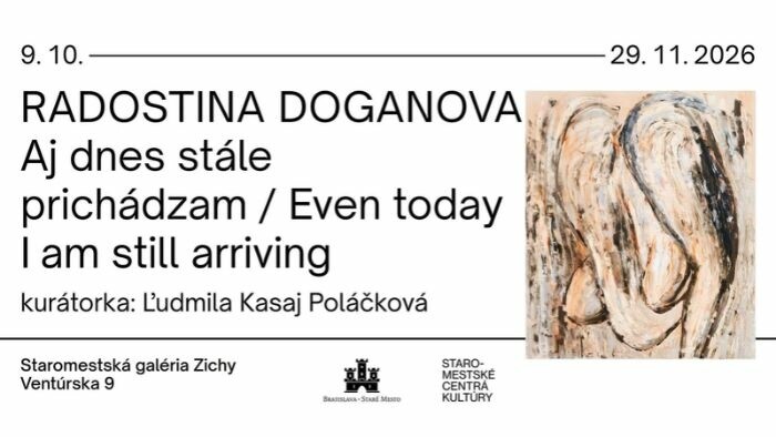 Výstava Radostiny Doganovej Aj dnes stále prichádzam