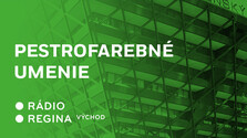 Pestrofarebné umenie  - Regina Východ