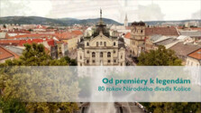 Od premiéry k legendám - 80 rokov Národného divadla Košice
