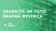 Zahrajte mi túto! Banská Bystrica