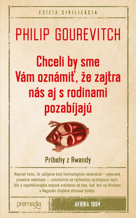 philip_gourevitch_chceli_by_sme_vam_oznamit_ze_zajtra_nas_aj_s_rodinami_pozabijaju.jpg
