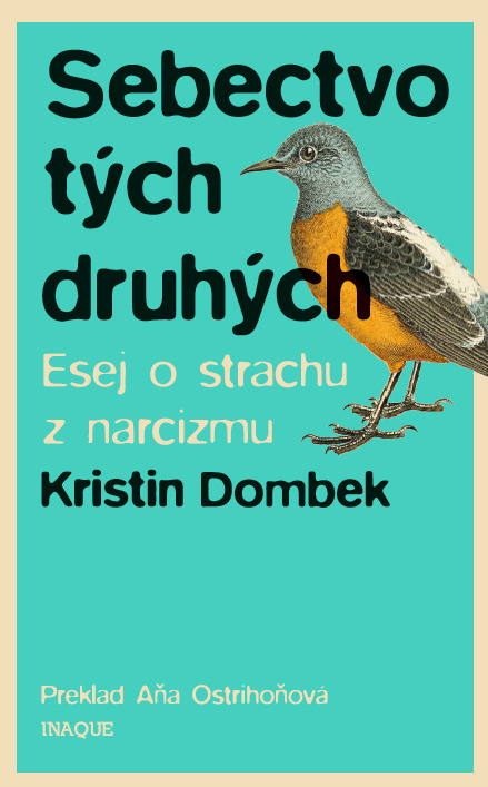 kristin_dombek_sebectvo_tych_druhych_esej_o_strachu_z_narcizmu.png